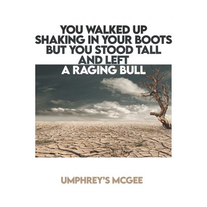 You Walked Up Shaking In Your Boots But You Stood Tall And Left A Raging Bull